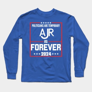 Politicians are temproray Ajr is forever 2024 Long Sleeve T-Shirt